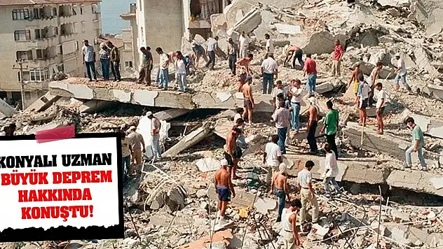 Konyalı Uzman Büyük Deprem Hakkında Konuştu!