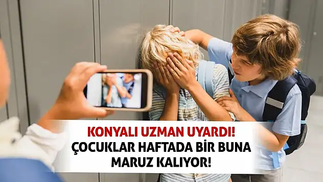 Konyalı uzman uyardı! Çocuklar haftada bir buna maruz kalıyor!