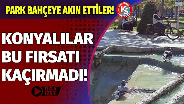 Konyalılar bu fırsatı kaçırmadı! Park bahçeye akın ettiler!