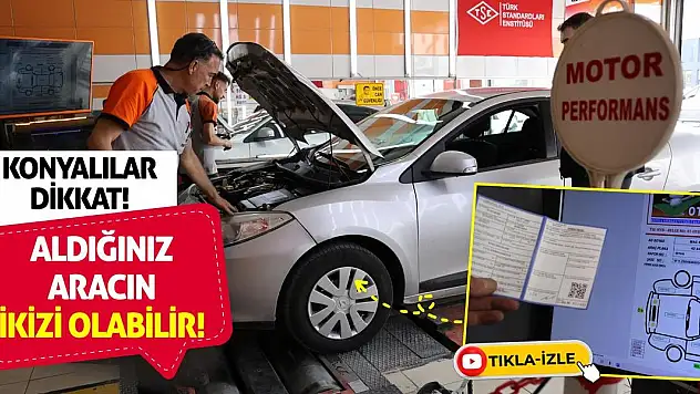 Konyalılar Dikkat! Aldığınız Aracın İkizi Olabilir!
