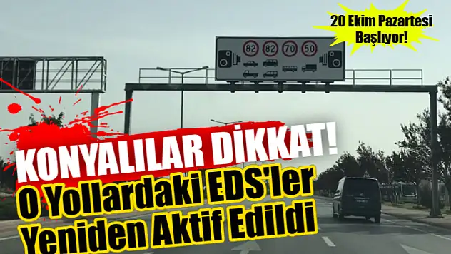 Konyalılar Dikkat! O Yollardaki EDS'ler Yeniden Aktif Edildi!