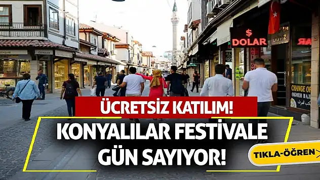 Konyalılar Festivale Gün Sayıyor! Ücretsiz Katılım!