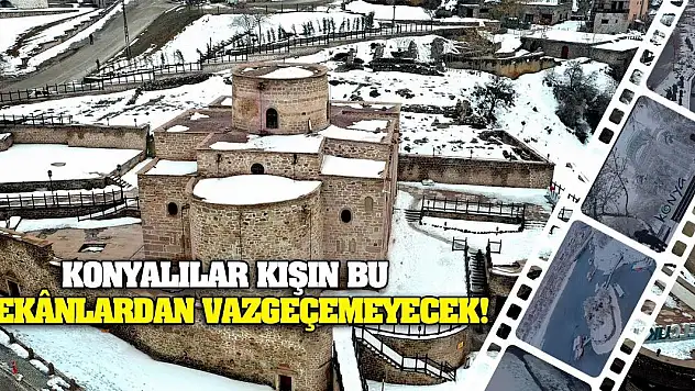 Konyalılar Kışın Bu Mekânlardan Vazgeçemeyecek!