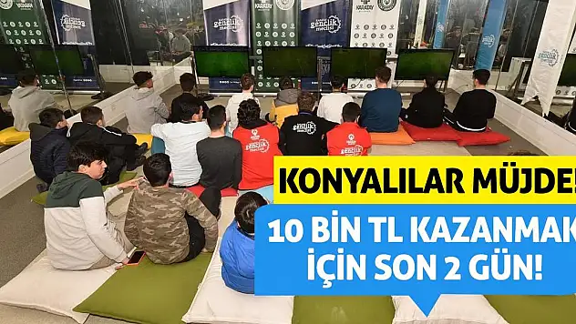 Konyalılar Müjde! 10 Bin TL Kazanmak İçin Son 2 Gün!