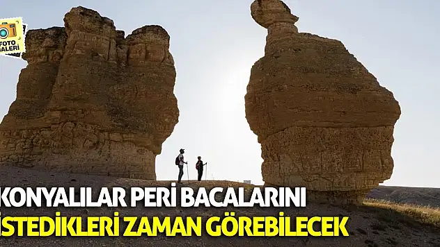 Konyalılar Peri Bacalarını İstedikleri Zaman Görebilecek