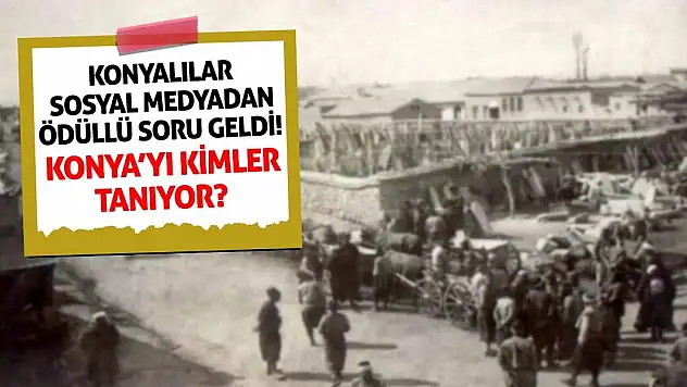 Konyalılar sosyal medyadan ödüllü soru geldi! Konya'yı kimler tanıyor?