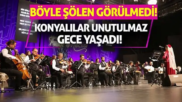 Konyalılar unutulmaz gece yaşadı! Böyle şölen görülmedi!