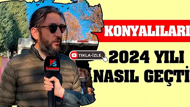 Konyalıların 2024 yılı nasıl geçti?