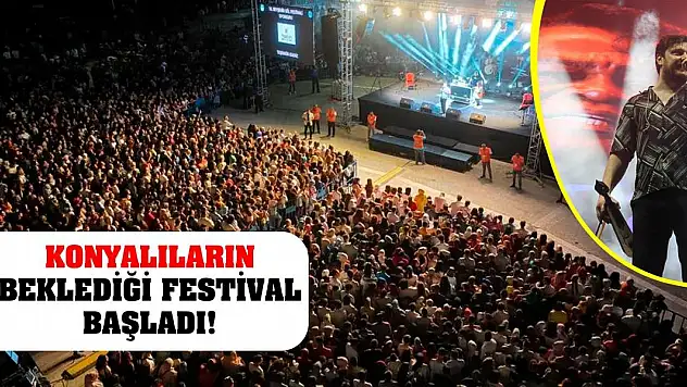 Konyalıların beklediği festival başladı!