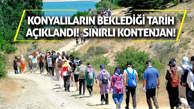 Konyalıların beklediği tarih açıklandı!  Sınırlı kontenjan!