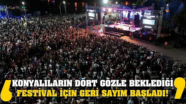 Konyalıların dört gözle beklediği festival için geri sayım başladı!