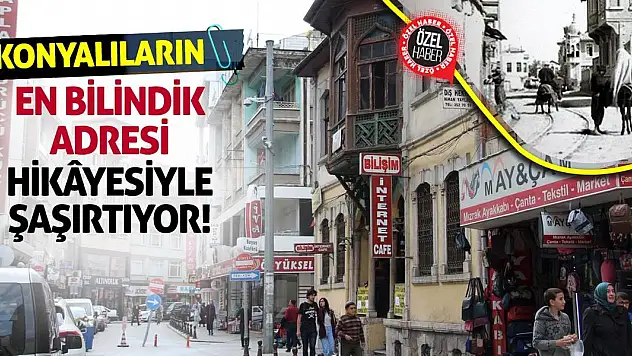 Konyalıların En Bilindik Adresi Hikâyesiyle Şaşırtıyor!