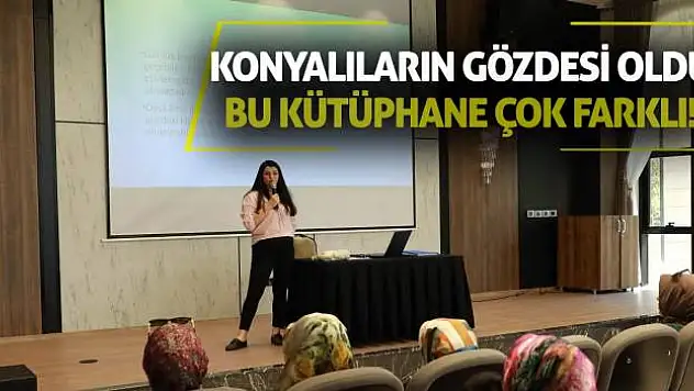 Konyalıların gözdesi oldu! Bu kütüphane çok farklı!