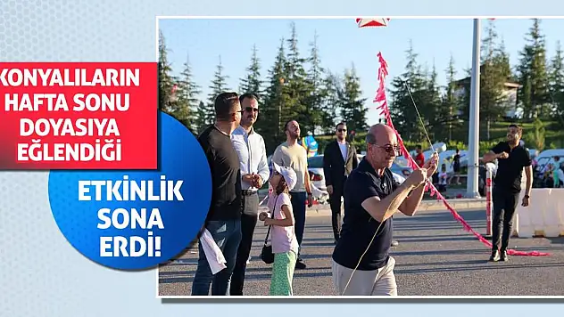 Konyalıların hafta sonu doyasıya eğlendiği etkinlik sona erdi!