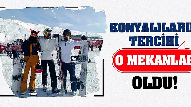 Konyalıların Tercihi O Mekanlar Oldu!