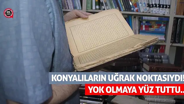 Konyalıların uğrak noktasıydı! Yok olmaya yüz tuttu!