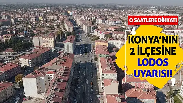 Konya'nın 2 İlçesine Lodos Uyarısı! O Saatlere Dikkat!