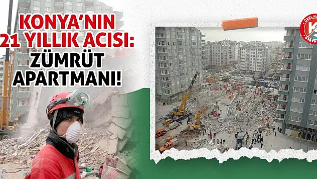Konya'nın 21 Yıllık Acısı: Zümrüt Apartmanı!