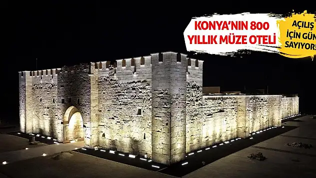 Konya'nın 800 Yıllık Müze Oteli Açılış İçin Gün Sayıyor!