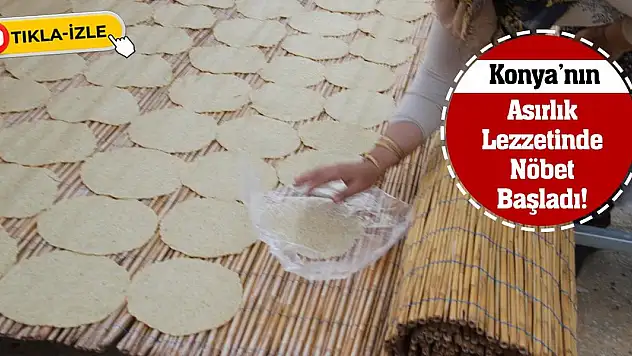 Konya'nın Asırlık Lezzetinde Nöbet Başladı!