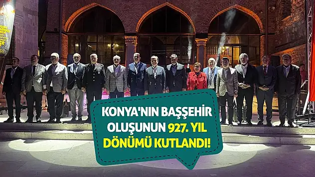 Konya'nın başşehir oluşunun 927. yıl dönümü kutlandı