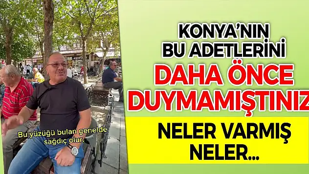 Konya'nın bu adetlerini daha önce duymamıştınız! Neler Varmış Neler…