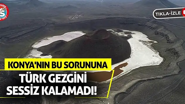 Konya'nın bu sorununa Türk Gezgini sessiz kalamadı!