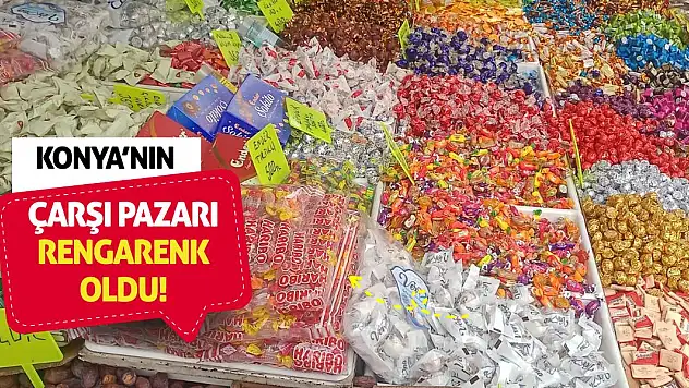 Konya'nın çarşı pazarı rengarenk oldu!