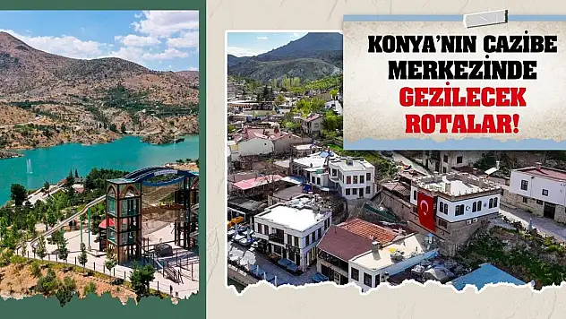 Konya'nın cazibe merkezinde gezilecek rotalar!