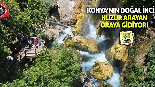 Konya'nın Doğal İncisi! Huzur Arayan Oraya Gidiyor!