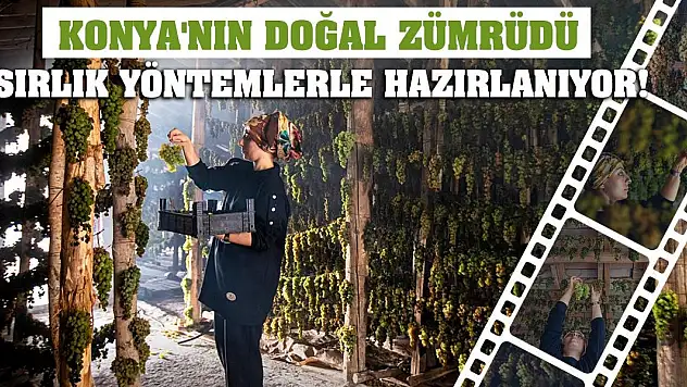 Konya'nın Doğal Zümrüdü Asırlık Yöntemlerle Hazırlanıyor!