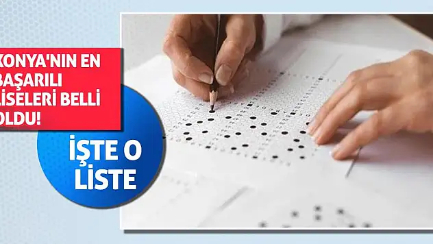 Konya'nın En Başarılı Liseleri Belli Oldu! İşte O Liste