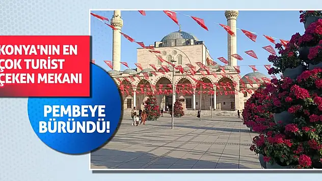 Konya'nın en çok turist çeken mekanı pembeye büründü!