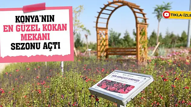 Konya'nın En Güzel Kokan Mekanı Sezonu Açtı!