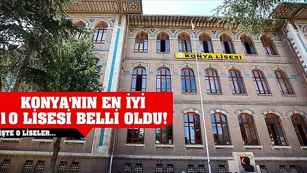 Konya'nın En İyi 10 Lisesi Belli Oldu!