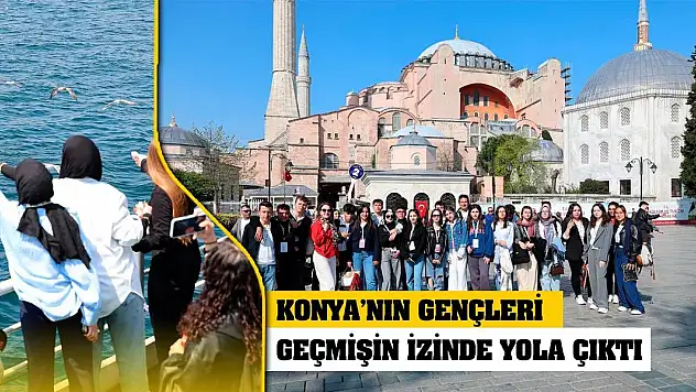 Konya'nın Gençleri Geçmişin İzinde Yola Çıktı