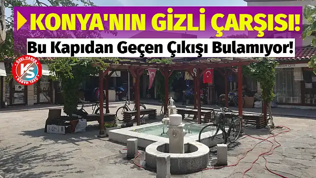 Konya'nın Gizli Çarşısı! Bu Kapıdan Geçen Çıkışı Bulamıyor!
