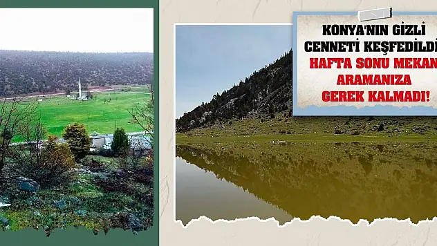 Konya'nın gizli cenneti keşfedildi! Hafta sonu mekan aramanıza gerek kalmadı!