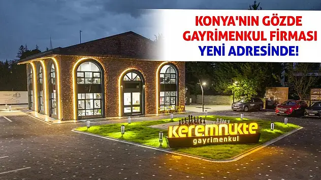 Konya'nın Gözde Gayrimenkul Firması Yeni Adresinde!