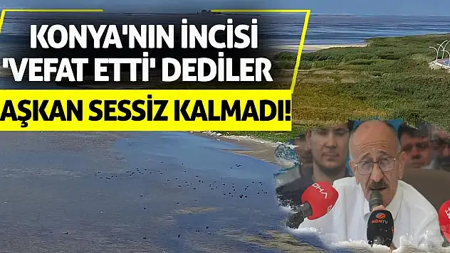 Konya'nın incisi 'vefat etti' dediler, Başkan sessiz kalmadı!