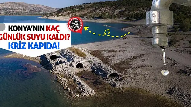Konya'nın Kaç Günlük Suyu Kaldı? Kriz Kapıda!