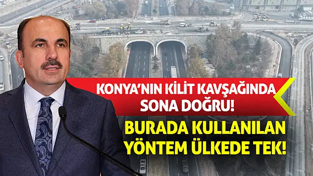 Konya'nın kilit kavşağında sona doğru gelindi!