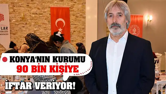Konya'nın kurumu 90 bin kişiye iftar veriyor