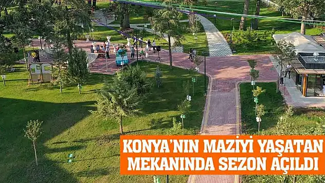 Konya'nın maziyi yaşatan mekanında sezon açıldı