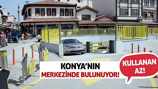 Konya'nın Merkezinde Bulunuyor! Kullanan Az!
