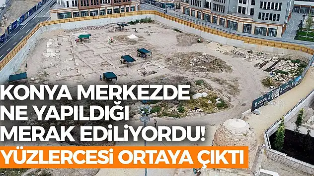 Konya'nın merkezinde ne yapıldığı merak ediliyordu! Yüzlercesi ortaya çıktı