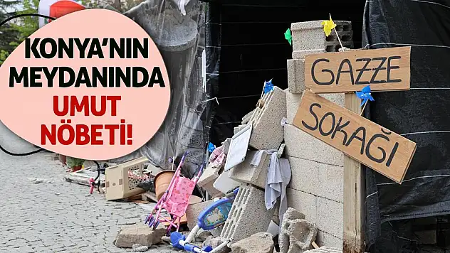 Konya'nın Meydanında Umut Nöbeti!