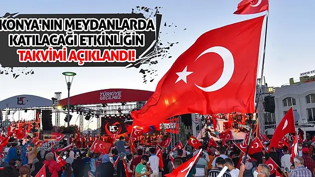 Konya'nın meydanlarda katılacağı etkinliğin takvimi açıklandı!