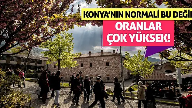 Konya'nın Normali Bu Değil! Oranlar Çok Yüksek!