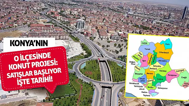 Konya'nın O İlçesinde Konut Projesi: Satışlar Başlıyor, İşte Tarihi!